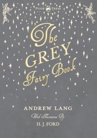 Grey Fairy Book - Illustrated by H. J. Ford
