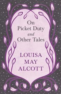 On Picket Duty, and Other Tales