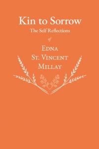 Kin to Sorrow - The Self Reflections of Edna St. Vincent Millay