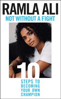 Not Without a Fight: Ten Steps to Becoming Your Own Champion
