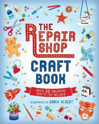 Repair Shop Craft Book: Over 30 Creative Crafts for Children
