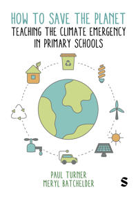 How to Save the Planet: Teaching the Climate Emergency in Primary Schools