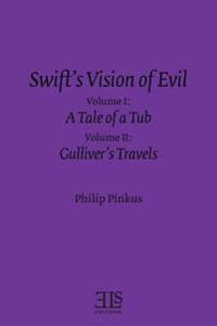 Swift's Vision of Evil: Vol. I & II: A Tale of a Tub & Gulliver's Travels