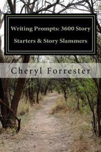 Writing Prompts: 3600 Story Starters & Story Slammers