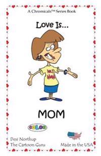 Love Is... MOM: Quips, Quotes, Jokes & Cartoons in Black and White