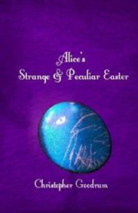 Alice's Strange & Peculiar Easter