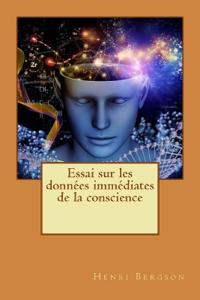 Essai sur les données immédiates de la conscience