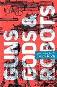 Guns, Gods & Robots