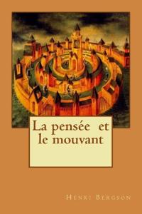 La pensée et le mouvant