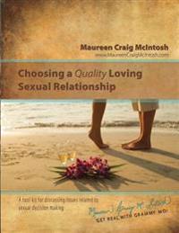 Choosing A Quality Loving Sexual Relationship: A Manual For Teachers, Counselors, & Parents