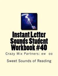 Instant Letter Sounds Student Workbook #40: Crazy Mix Partners: ew oo