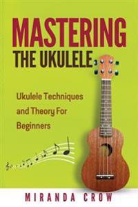 Mastering the Ukulele