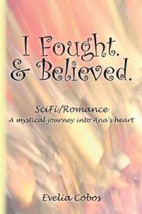 I Fought. & Believed.