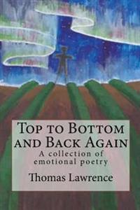 Top to Bottom and Back Again: A collection of emotional poetry