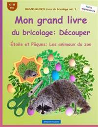 BROCKHAUSEN Livre du bricolage vol. 1 - Mon grand livre du bricolage: Découper: Étoile et Pâques: Les animaux du zoo