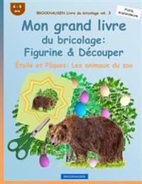 BROCKHAUSEN Livre du bricolage vol. 3 - Mon grand livre du bricolage: Figurine & Découper: Étoile et Pâques: Les animaux du zoo