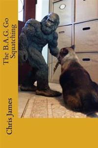 The B.a.g. Go Squatching