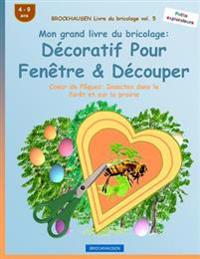 BROCKHAUSEN Livre du bricolage vol. 5 - Mon grand livre du bricolage: Décoratif Pour Fenêtre & Découper: Coeur de Pâques: Insectes dans la forêt et su