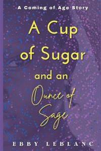 A Cup of Sugar and an Ounce of Sage