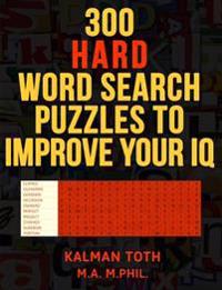 300 Hard Word Search Puzzles to Improve Your IQ: Fascinating Themes