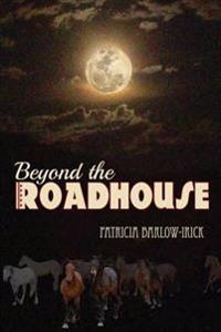 Beyond the Roadhouse: Murder in the Wild Horse Territory