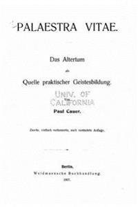 Palaestra vitae, das altertum als quelle praktischer geistesbildung