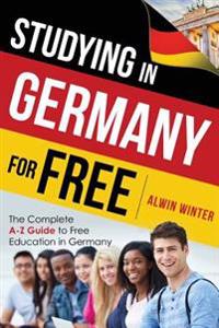 Studying In Germany For Free: The Complete A-Z Guide to Free Education in Germany
