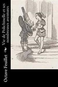 Kirjan kansi "Vie de Polichinelle Et Ses Nombreuses Aventures"