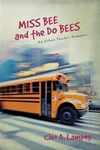 Miss Bee and the Do Bees: An Urban Teacher Romance
