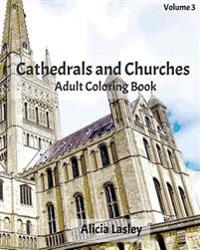 Cathedrals and Churches: Adult Coloring Book, Volume 4: Cathedral Sketches for Coloring