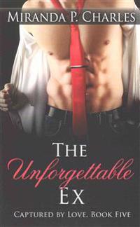 The Unforgettable Ex (Captured by Love Book 5)