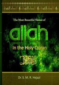 The Most Beautiful Names of ALLAH in the Holy Quran: A concise Interpretation of Divine Names in the Holy Quran