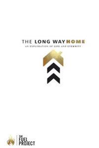 The Long Way Home: An Exploration Of Life And Eternity