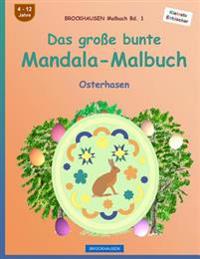 BROCKHAUSEN Malbuch Bd. 1 - Das große bunte Mandala-Malbuch: Osterhasen