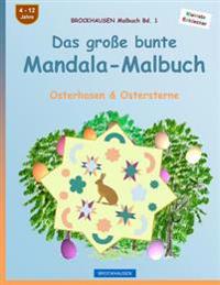 BROCKHAUSEN Malbuch Bd. 1 - Das große bunte Mandala-Malbuch: Osterhasen & Ostersterne