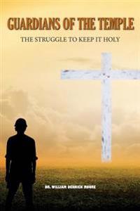 Guardians of the Temple: The Struggle to keep it Holy