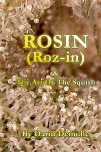 Rosin - And The Art Of The Squish