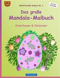 BROCKHAUSEN Malbuch Bd. 2 - Das große Mandala-Malbuch: Osterhasen & Ostereier