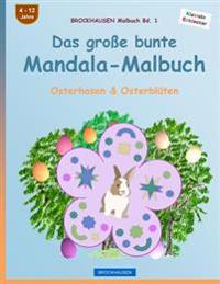 BROCKHAUSEN Malbuch Bd. 1 - Das große bunte Mandala-Malbuch: Osterhasen & Osterblüten