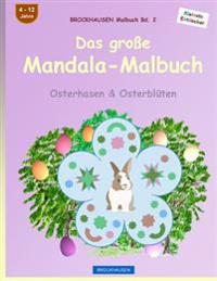 BROCKHAUSEN Malbuch Bd. 2 - Das große Mandala-Malbuch: Osterhasen & Osterblüten