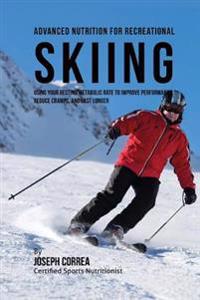 Advanced Nutrition for Recreational Skiing: Using Your Resting Metabolic Rate to Improve Performance, Reduce Cramps, and Last Longer