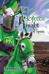 The Green Knight of Spain: The Story of Duke Michel d`Anoia