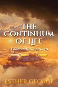 The Continuum of Life: A Biblical History BC to AD
