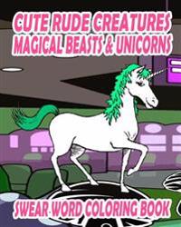 Cute Rude Creatures, Magical Beasts & Unicorns
