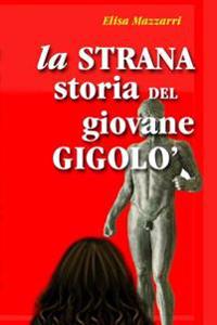 La Strana Storia Del Giovane Gigol�