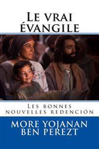 Le vrai évangilee: Les bonnes nouvelles redenciion
