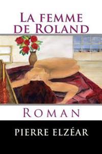 La femme de Roland: Roman