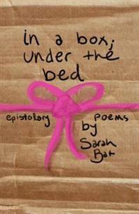 In a Box; Under the Bed: A Collection of Epistolary Poems