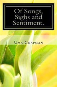 Of Songs, Sighs and Sentiment: : An extraordinary collection of poems spiced with Africa.