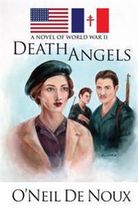 Death Angels: A Novel of World War II